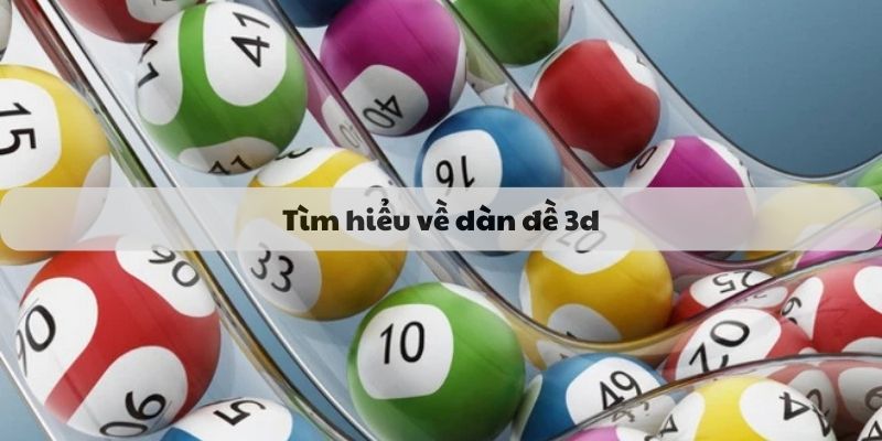 Tìm hiểu về dàn đề 3d