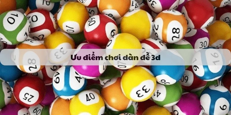 Ưu điểm chơi dàn đề 3d