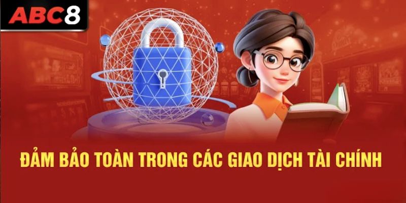 Hội viên an tâm thực hiện giao dịch tài chính nhờ chính sách riêng tư