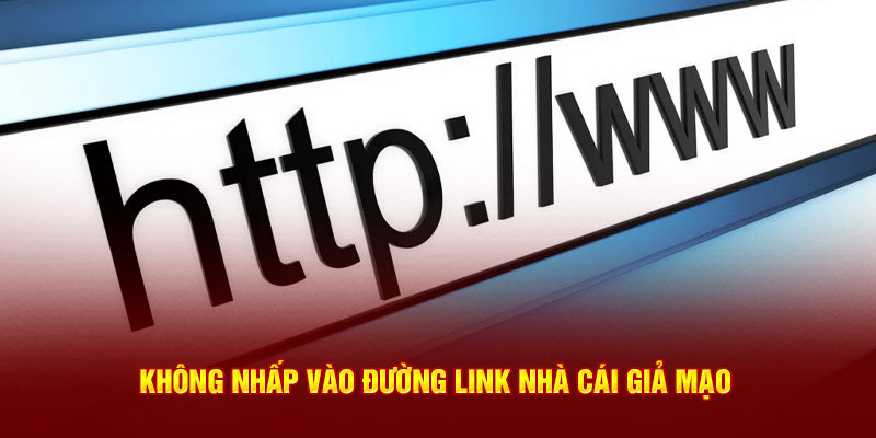 Không nhấp vào đường link nhà cái giả mạo