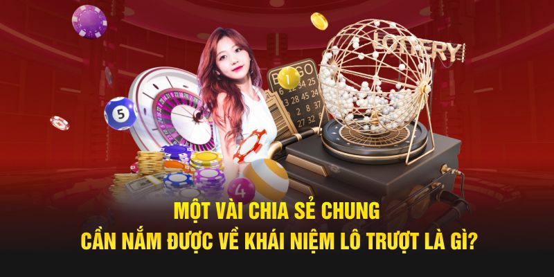 Một vài chia sẻ chung cần nắm được về khái niệm lô trượt là gì?