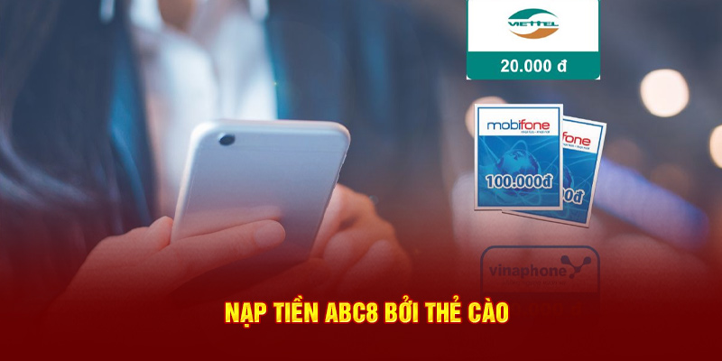 Nạp tiền ABC8 bởi thẻ cào