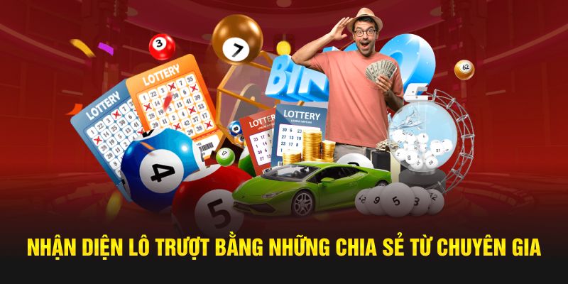 Nhận diện lô trượt bằng những chia sẻ từ chuyên gia