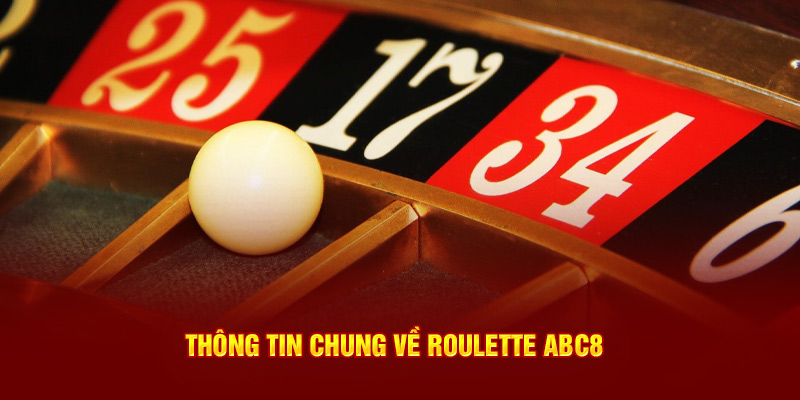 Thông tin chung về Roulette ABC8 