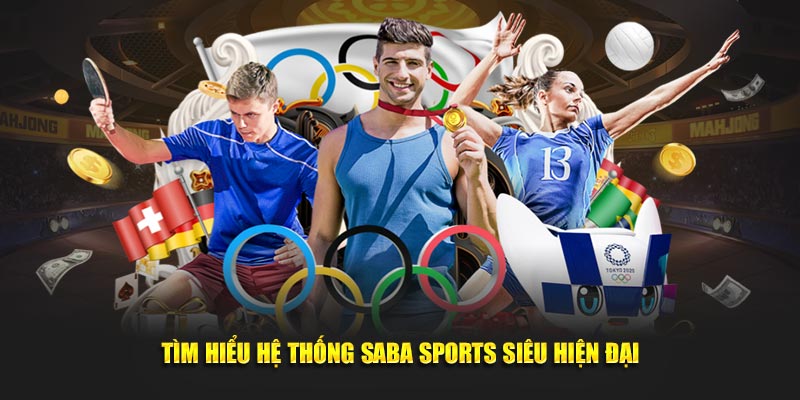 Tìm hiểu hệ thống Saba Sports siêu hiện đại